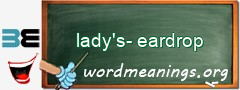 WordMeaning blackboard for lady's-eardrop